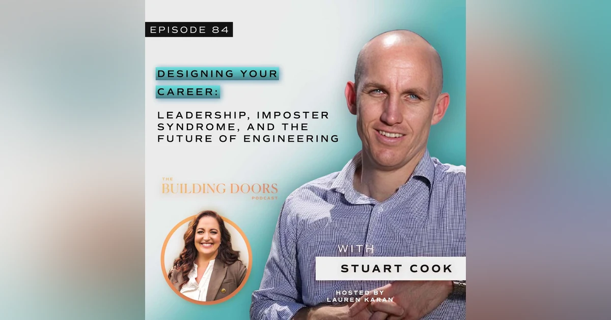 84. Designing Your Career: Leadership, Imposter Syndrome, and the Future of Engineering with Stuart Cook