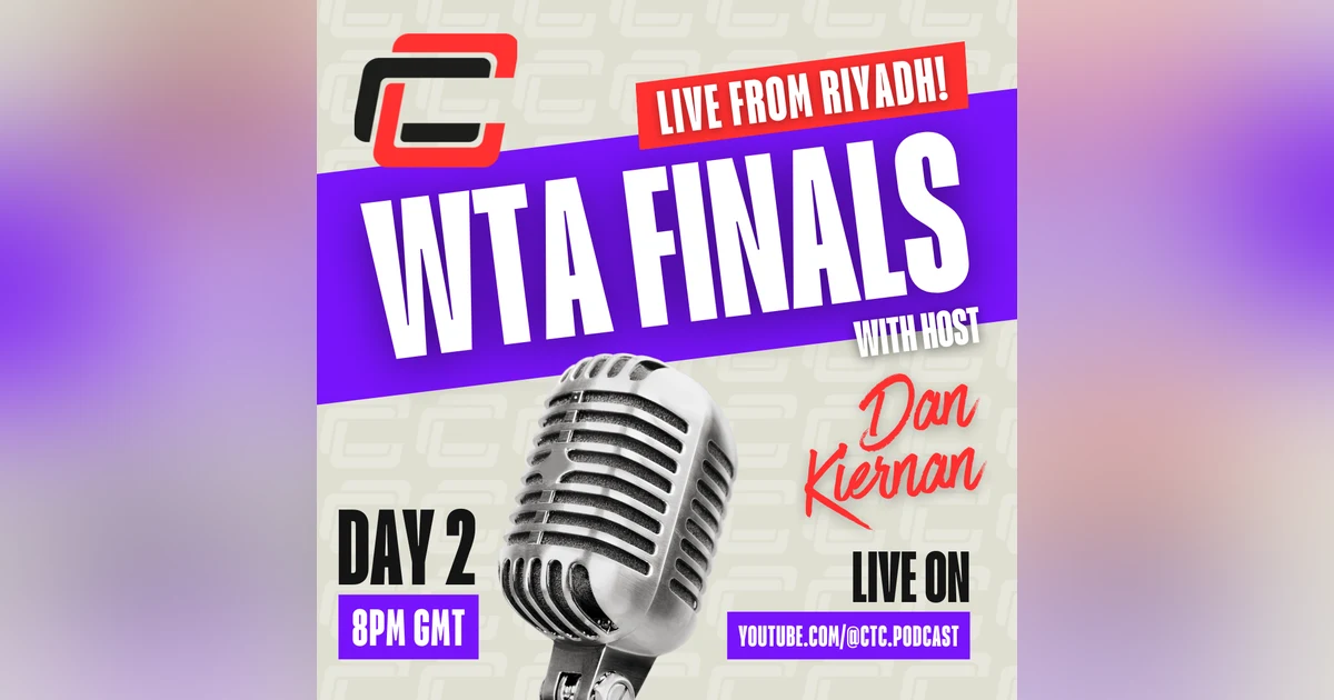 Day 2 WTA Finals Riyadh Round Up Ft. Mike Digby