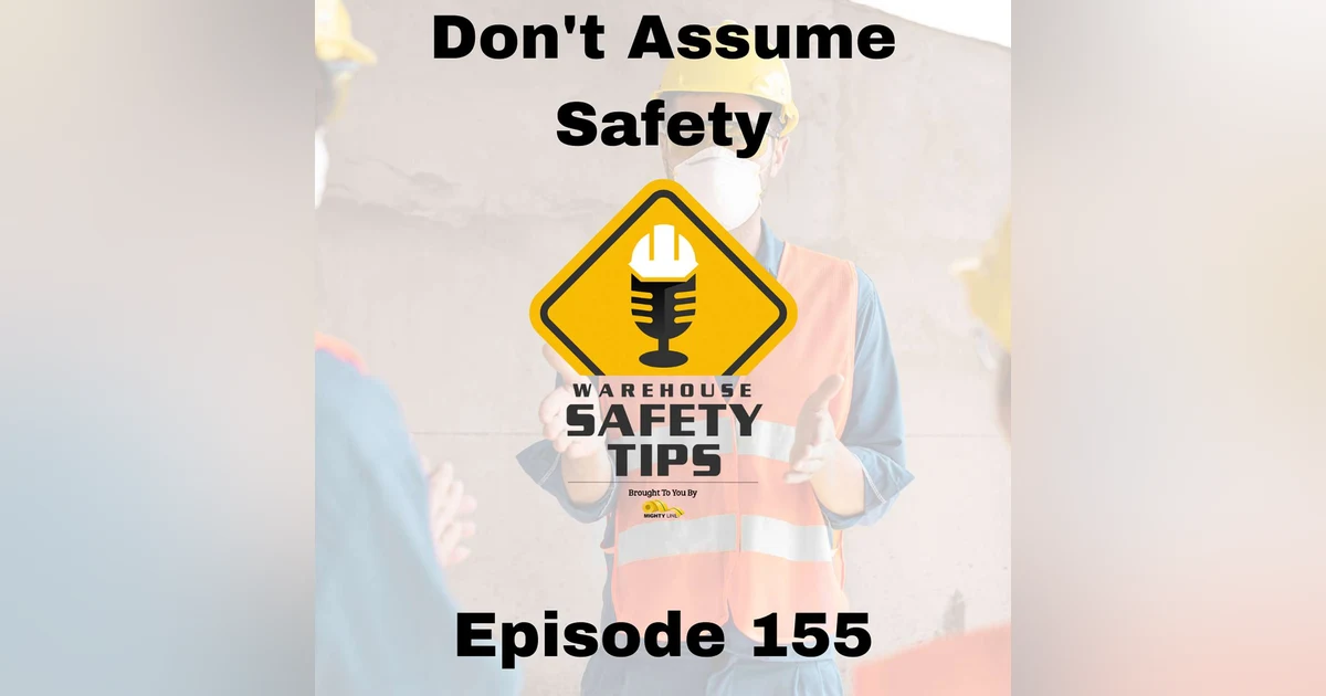 S3 Ep155: Warehouse Safety Tips | Episode 155 | Don't Assume Safety