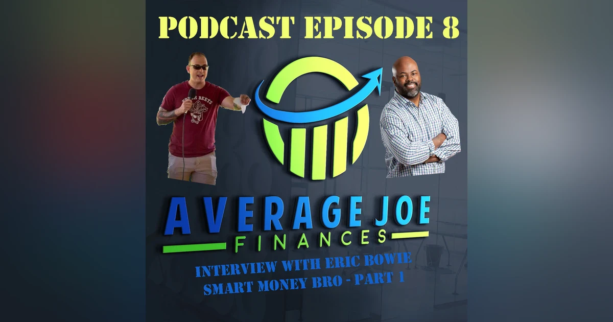 8. Pt 1 Smart Money Bro with Eric Bowie