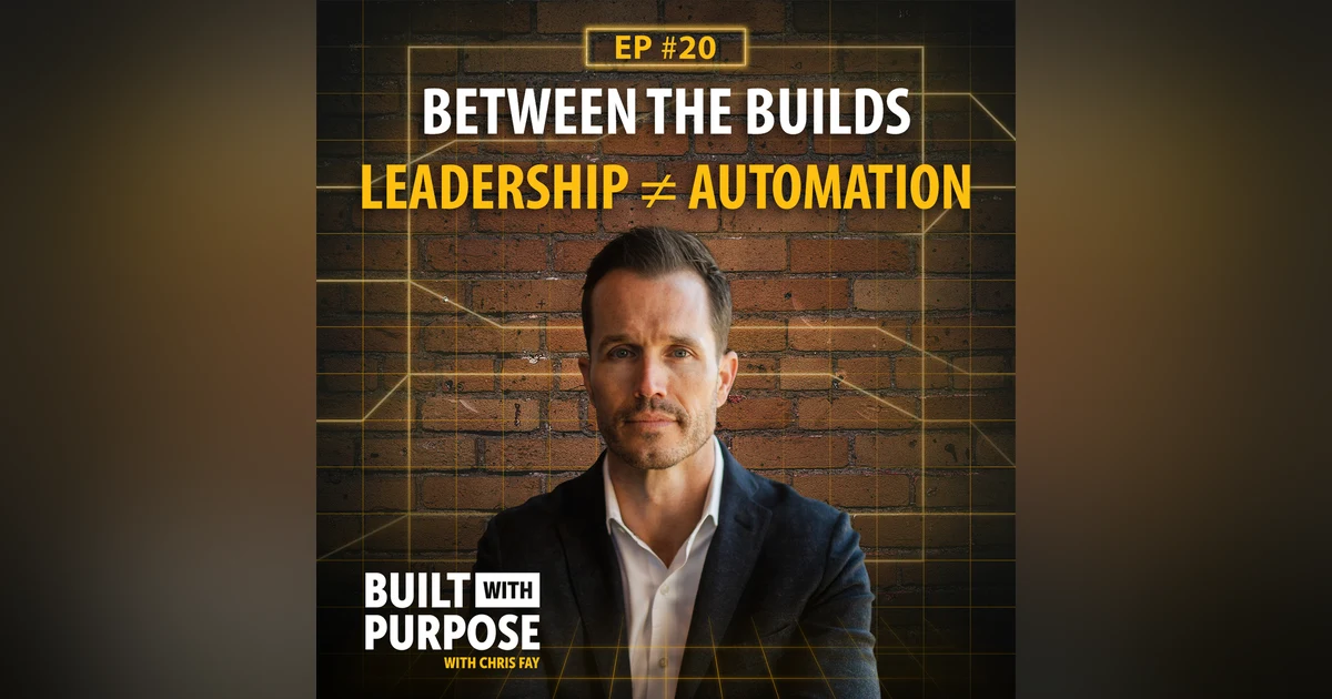 The Leadership Framework That Frees Up Your Time, Without Losing Your Humanity | Between the Builds