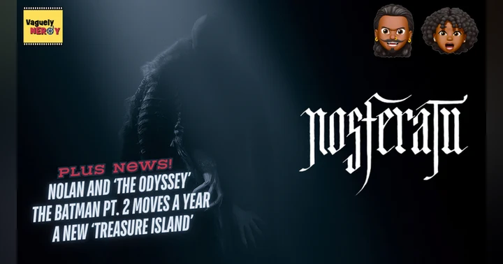 image for Episode 74: Nosferatu Review, Nolan's The Odyssey details, and The Batman Part 2 delayed again
