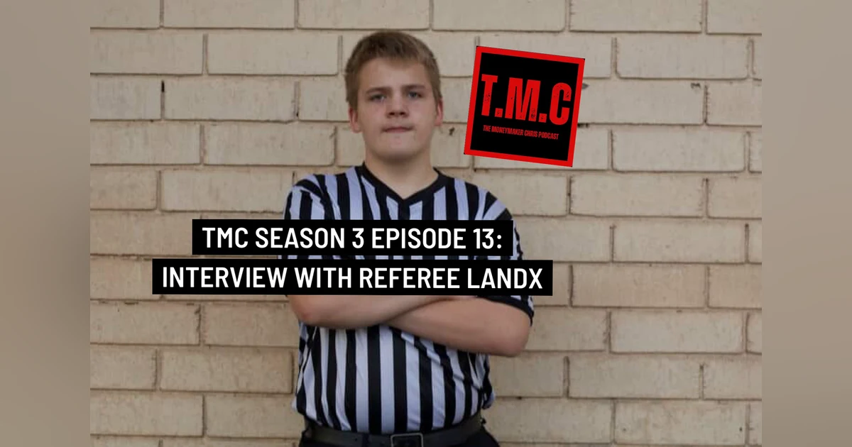 TMC Podcast Season 3 Ep 13. Interview with Referee Landx