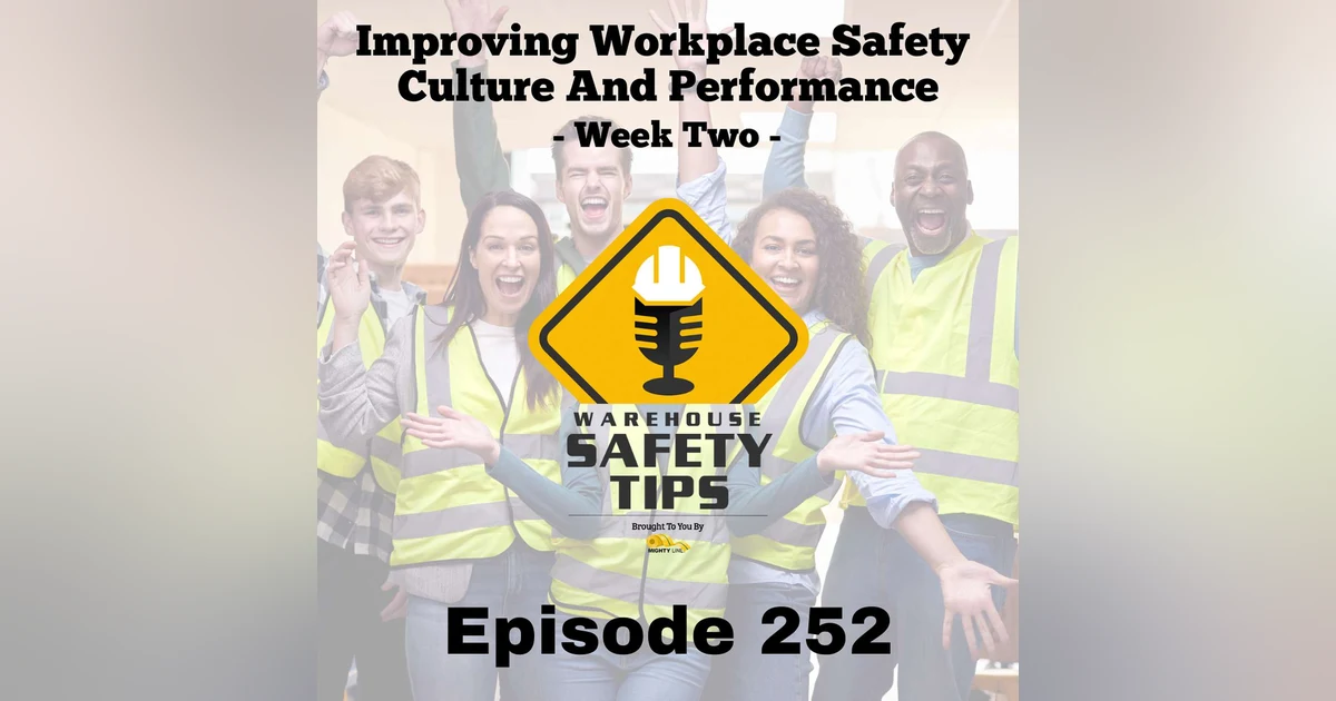 Warehouse Safety Tips | Episode 252 | Improving Workplace Safety Culture And Performance - Week Two