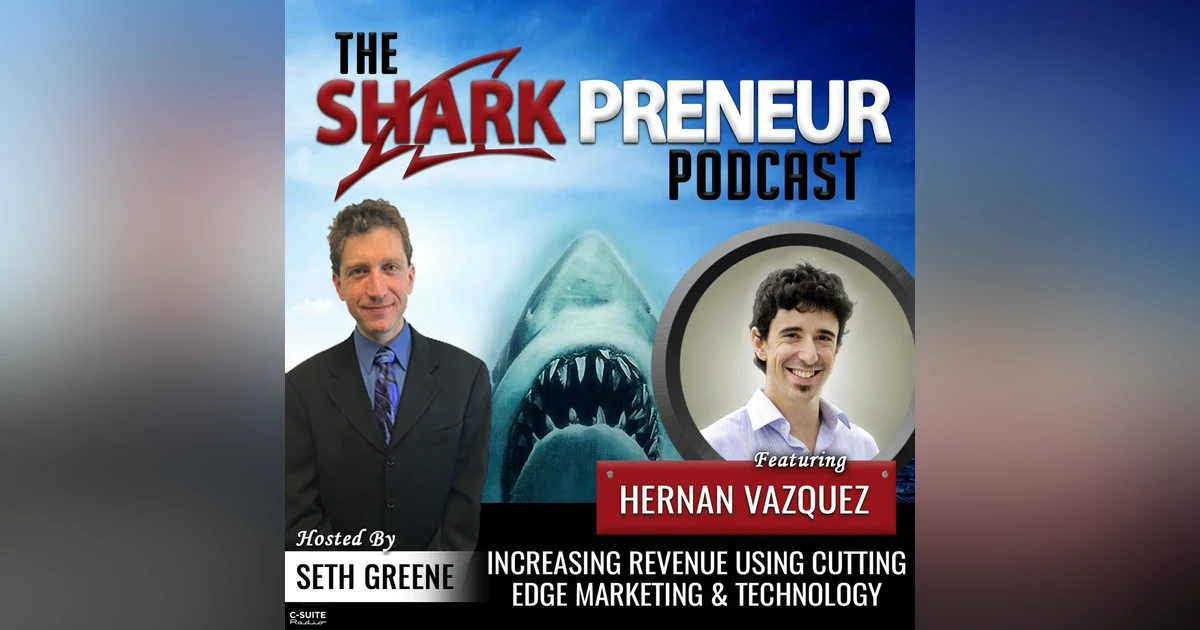 967: Increasing Revenue Using Cutting Edge Marketing and Technology with Hernan Vazquez