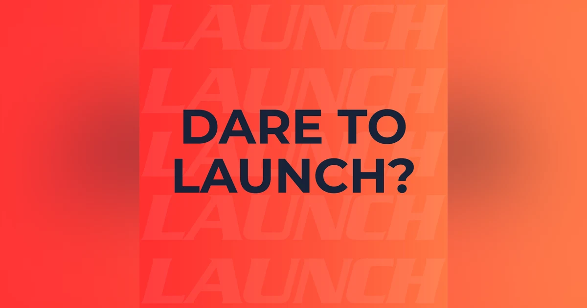 Dare to Launch?