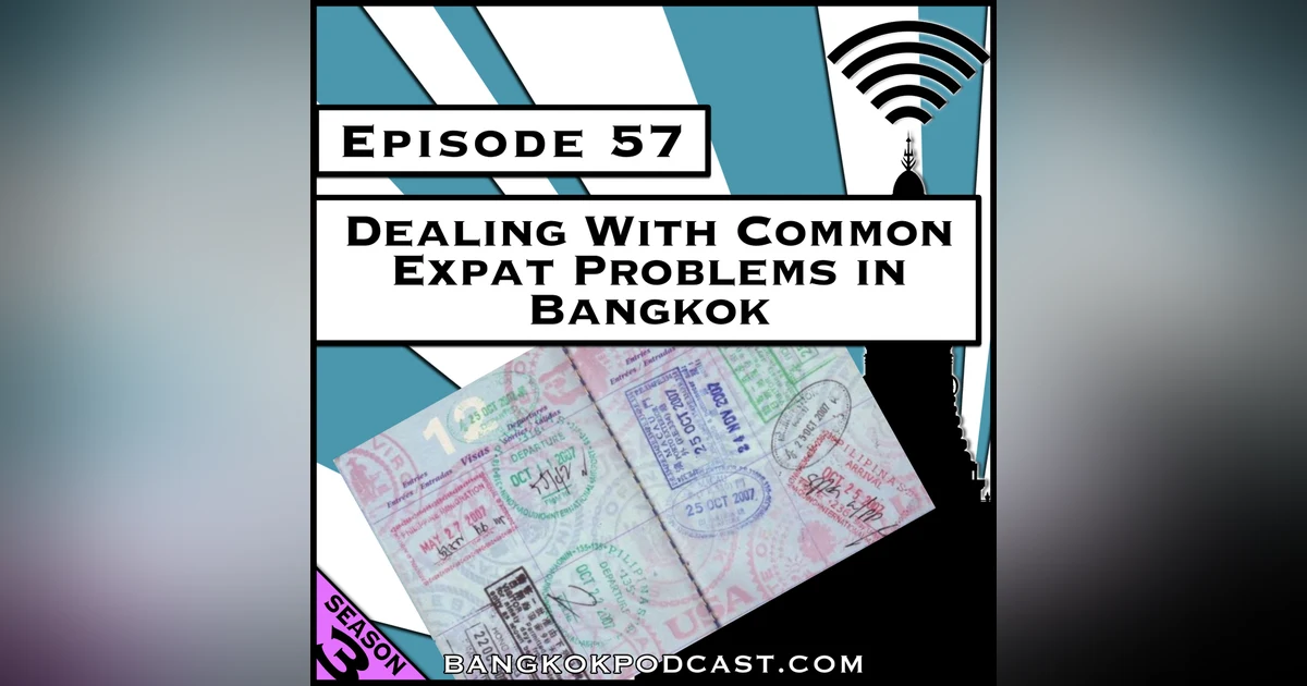 Dealing With Common Expat Problems in Bangkok [Season 3, Episode 57]