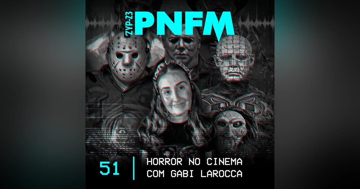 PNFM - EP051 - Horror no Cinema com Gabi Larocca