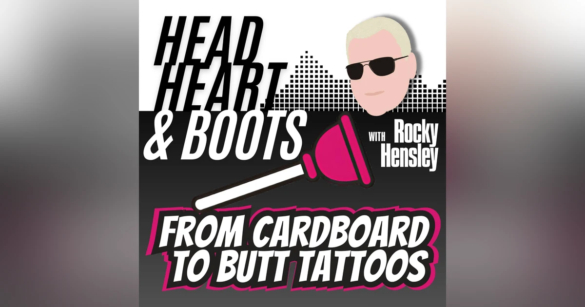 Ep 143 - "From Cardboard To Butt Tattoos, With Rocky"