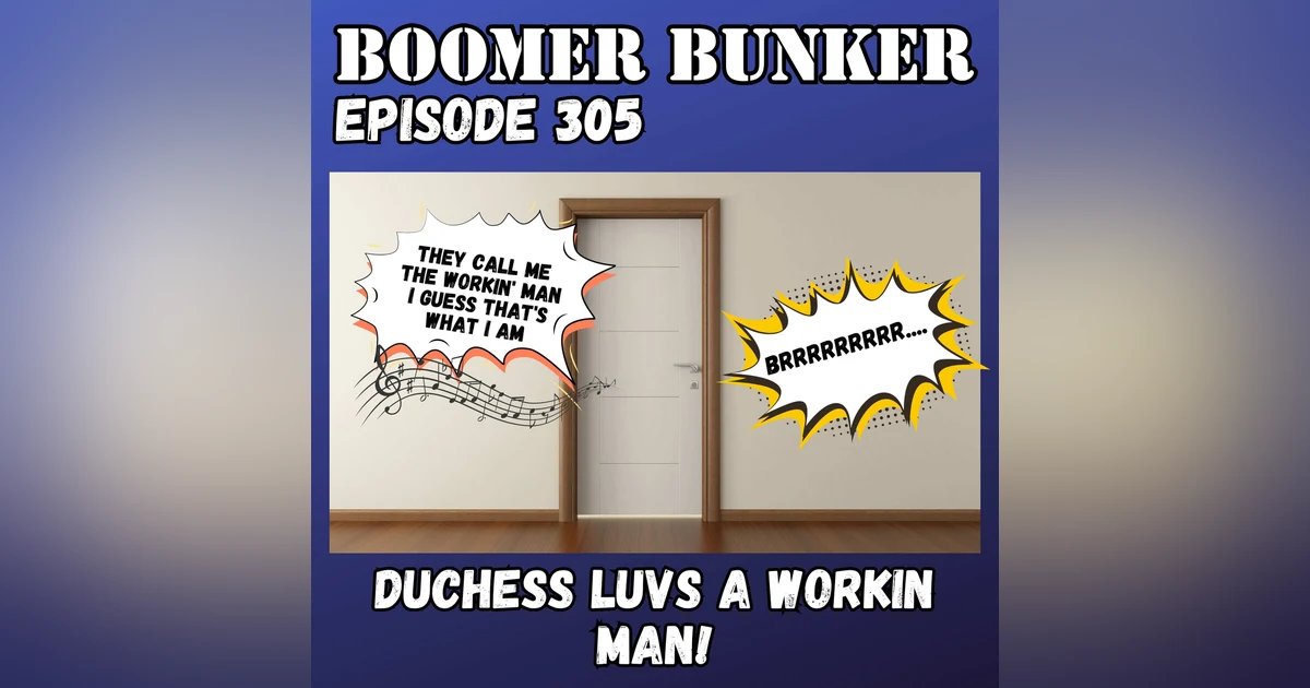 Duchess Luvs a Workin Man | Episode 305