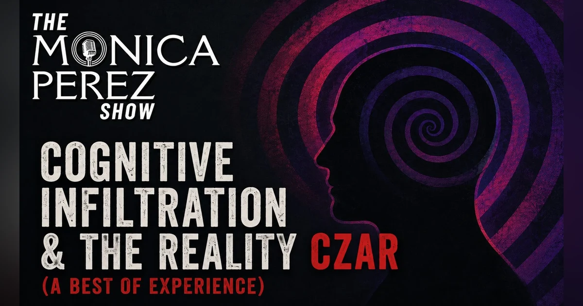 Cognitive Infiltration & the Reality Czar (a BEST OF experience)
