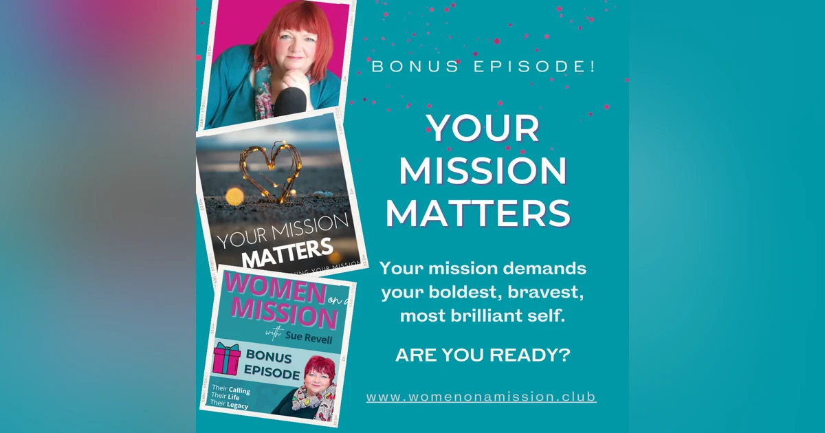 BONUS EPISODE: Your Mission Matters with Sue Revell
