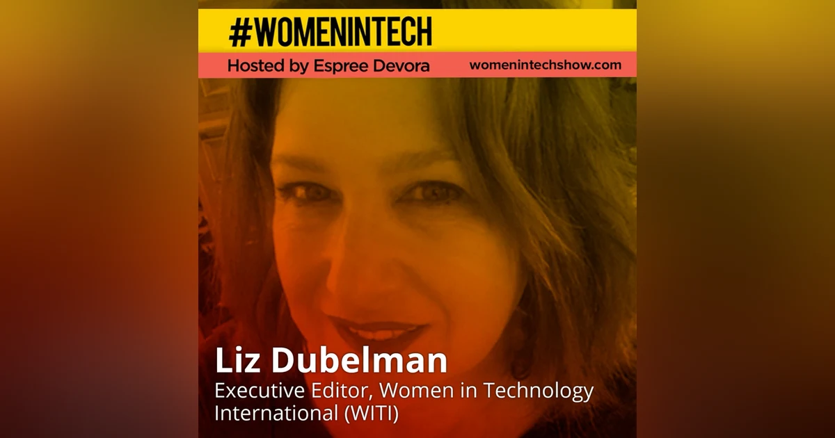 Liz Dubelman of WITI, Empowers Innovators, Inspires Students And Builds Inclusive Cultures, Globally: Women In Tech Los Angeles