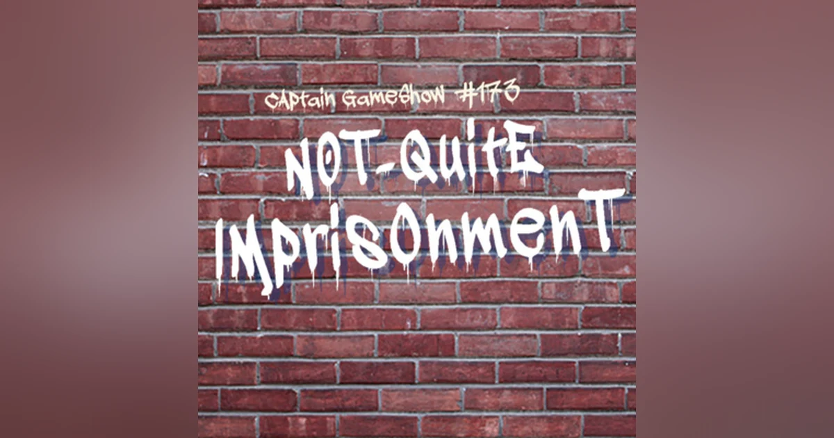 Episode 173: Not-Quite Imprisonment