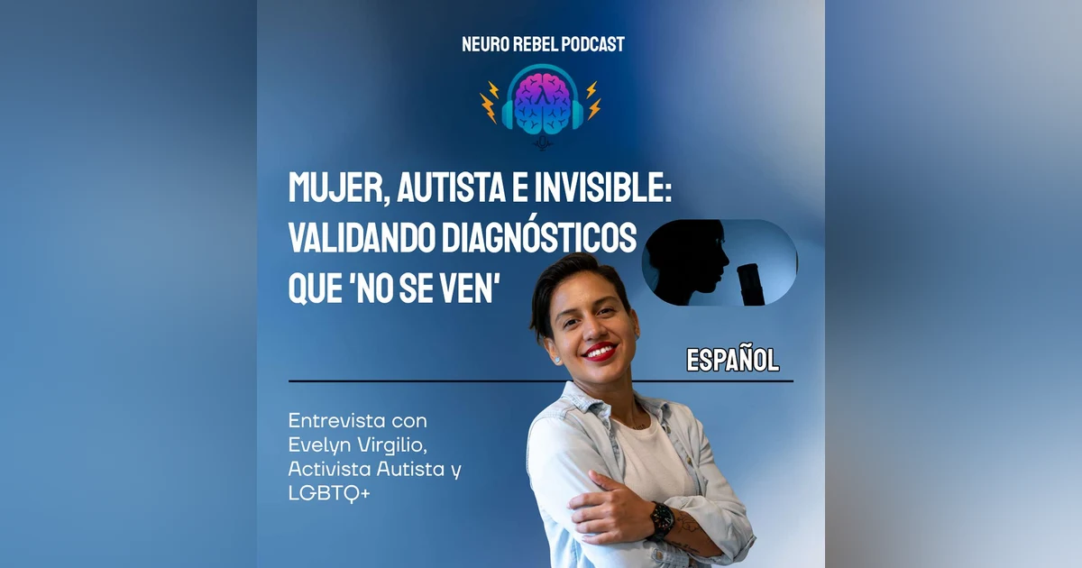 Mujer, Autista e Invisible: Validando Diagnósticos Que "No Se Ven"