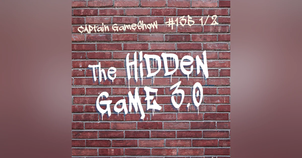 Episode 135 1/2: The Hidden Game 3.0