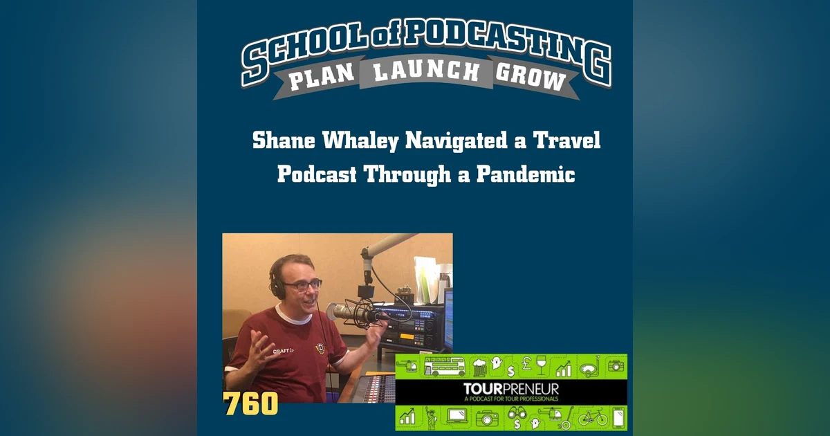 How Shane Whaley Navigated a Travel Podcast Through a Pandemic