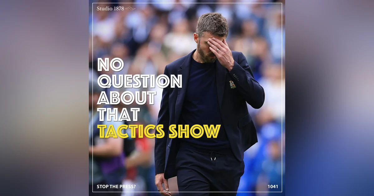 The Tactics Show: Stop the Press?