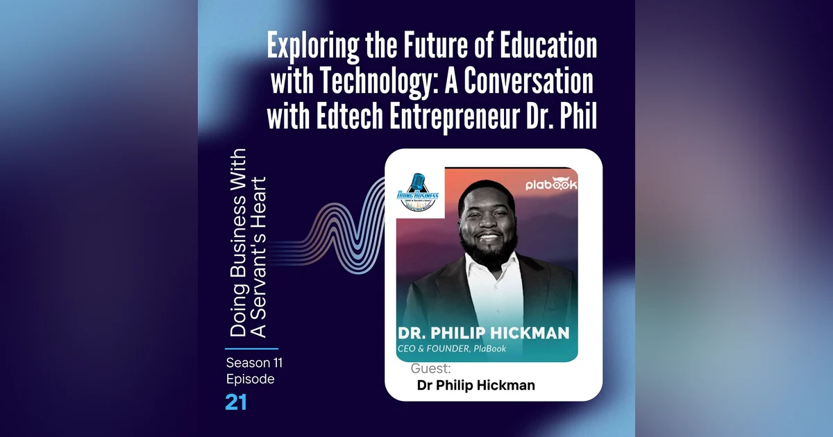 Exploring the Future of Education with Technology: A Conversation with Edtech Entrepreneur Dr. Phil