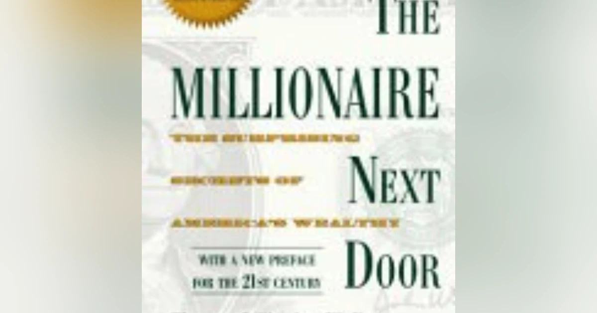 Unveiling Wealth: Lessons from 'The Millionaire Next Door' on Building Financial Fortitude