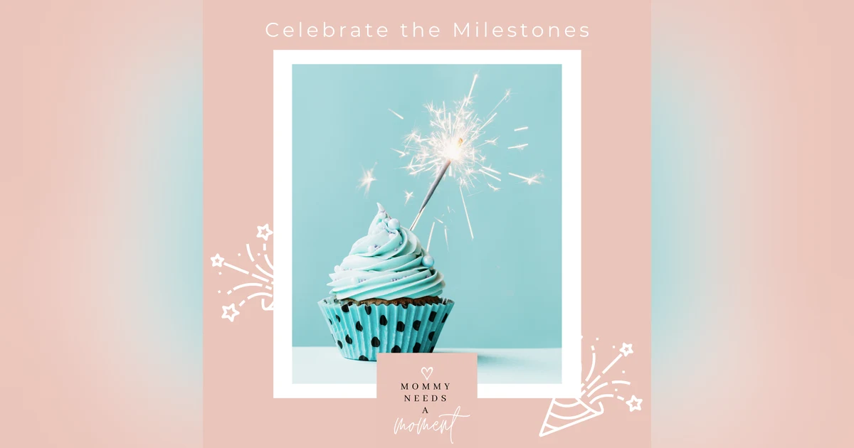 Celebrate the Milestones