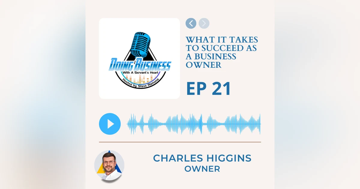 Service in Business Podcast: Charles Higgins on What It Takes to Succeed as a Business Owner