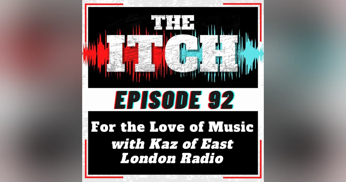 E92 For the Love of Music with Kaz of East London Radio