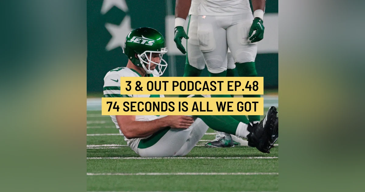 3 & Out Podcast Ep.48- 74 seconds is all we got
