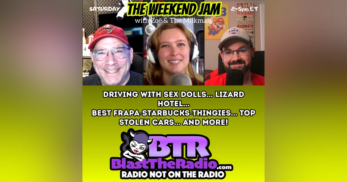 Driving With Sex Dolls & Lizard Hotels - The Weekend Jam April 15, 2023
