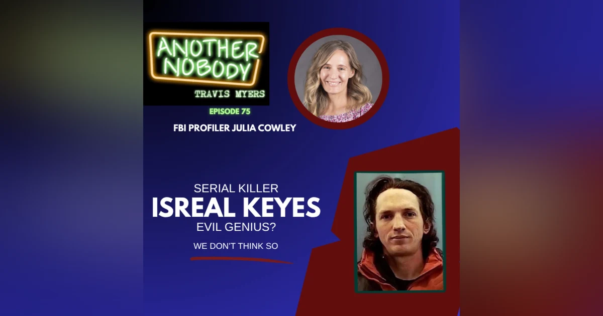 Serial Killer Israel Keyes, Evil Genius? We Don’t Think So w/Julia Cowley FBI