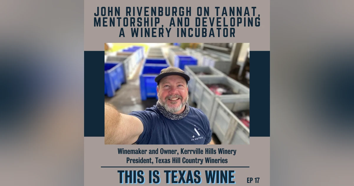 John Rivenburgh on Tannat, Mentorship, and Developing a Winery Incubator