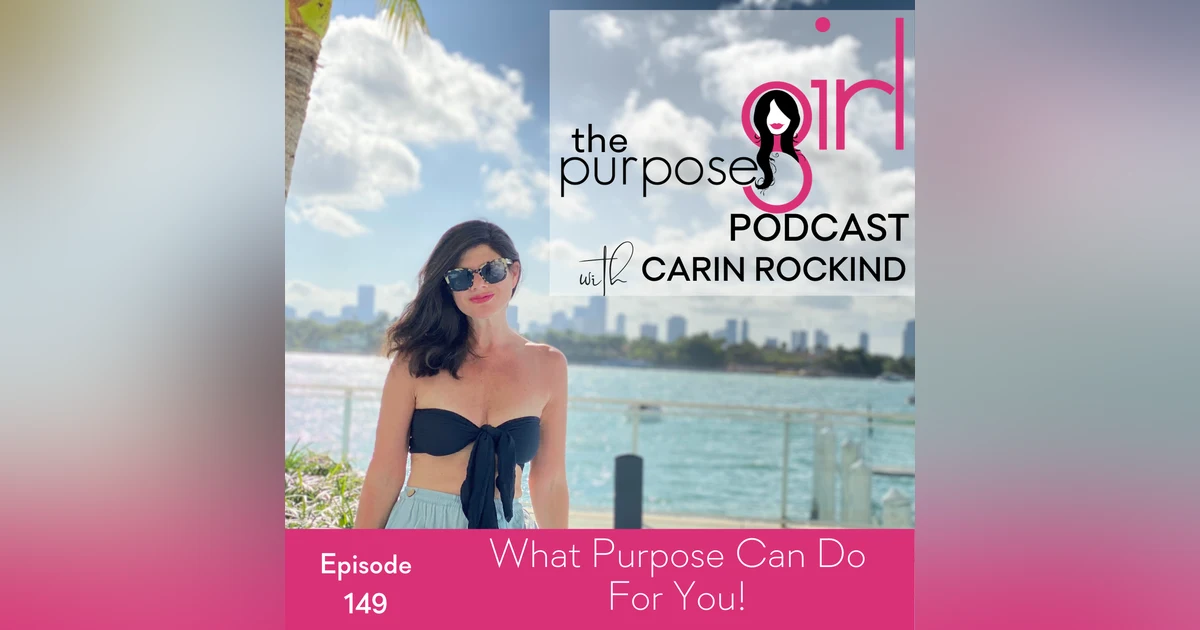 149 What Purpose Can Do For You!