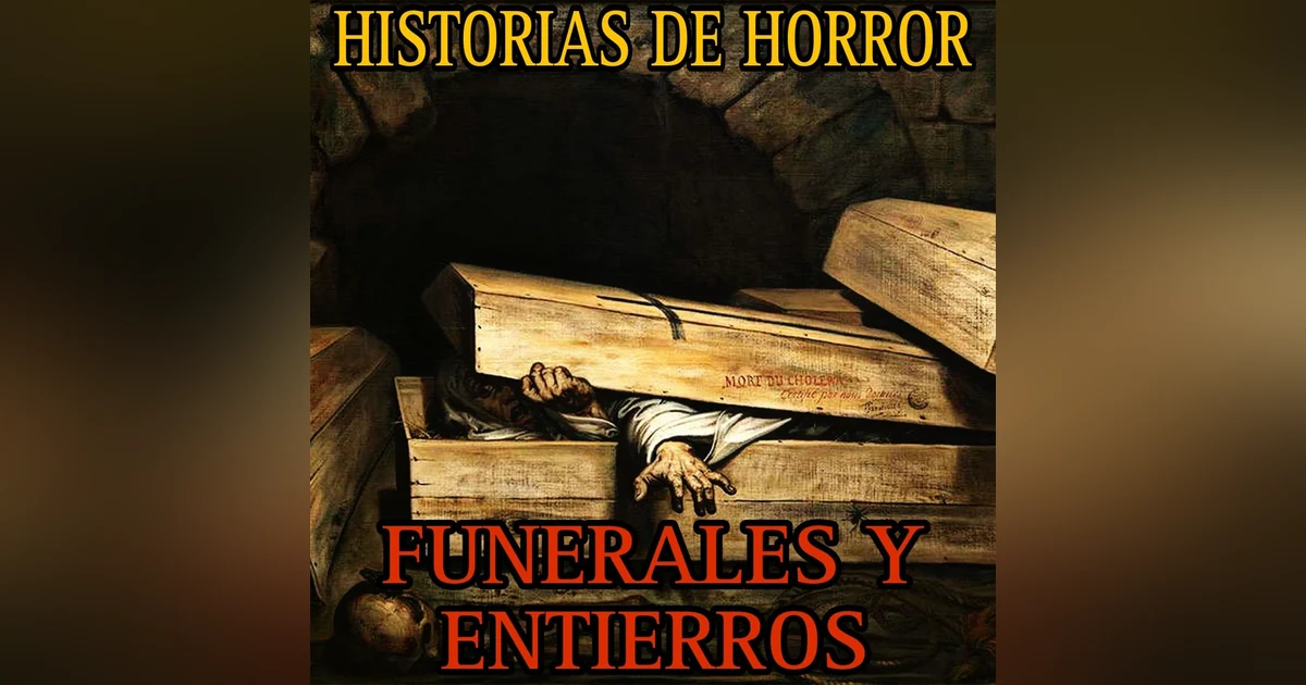 MI HERMANO ME SUPLICABA DESDE SU ATAUD / RELATOS DE FUNERALES Y ENTIERROS / L.C.E.