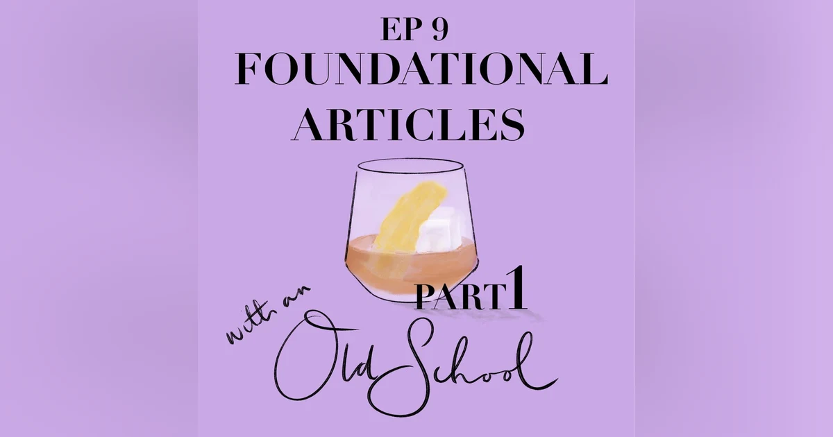 Episode 9 - Foundational Articles, Part 1