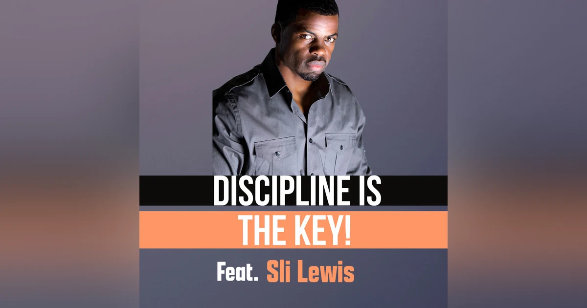 Discipline Is The Key! Feat. Sli Lewis