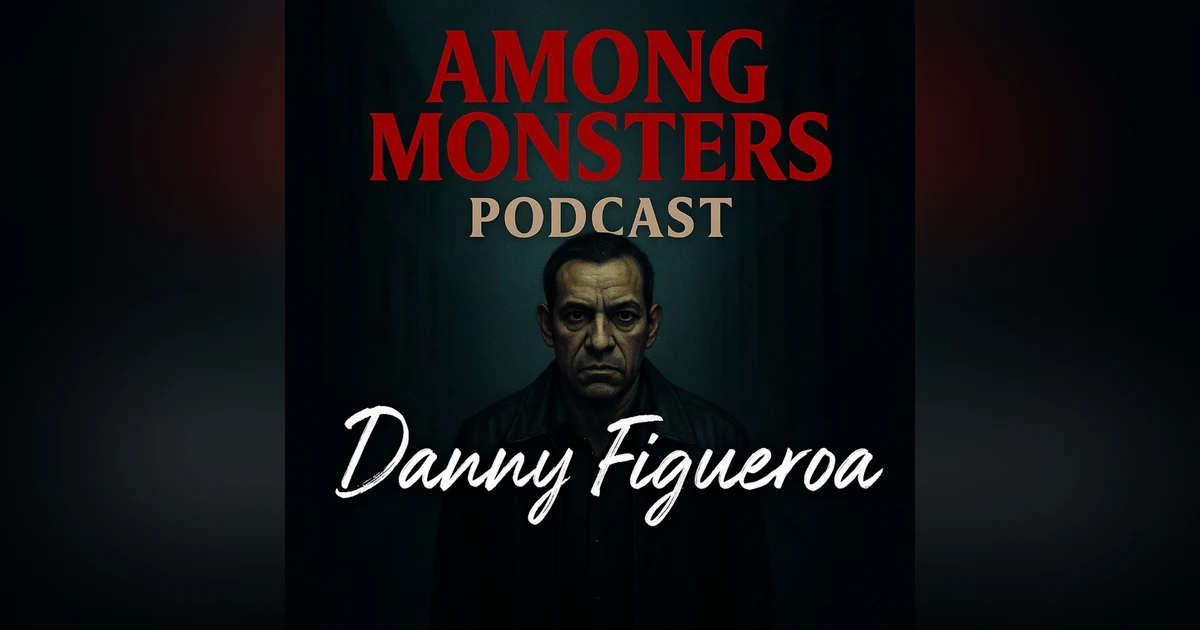 Danny Figueroa - The Predator Who Lurked in the Shadows of Southern California