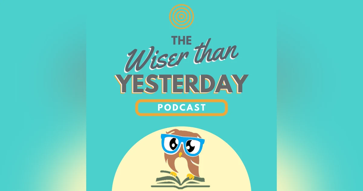 Wiser Than Yesterday