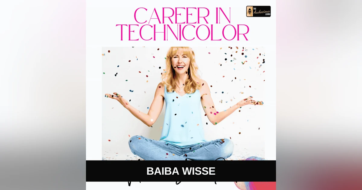 Finding Purpose Through Play, Self-Love, and Bold Reinvention with Baiba Wisse