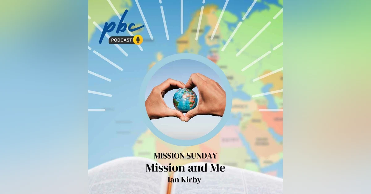 Mission Sunday | Ian Kirby | Mission & Me