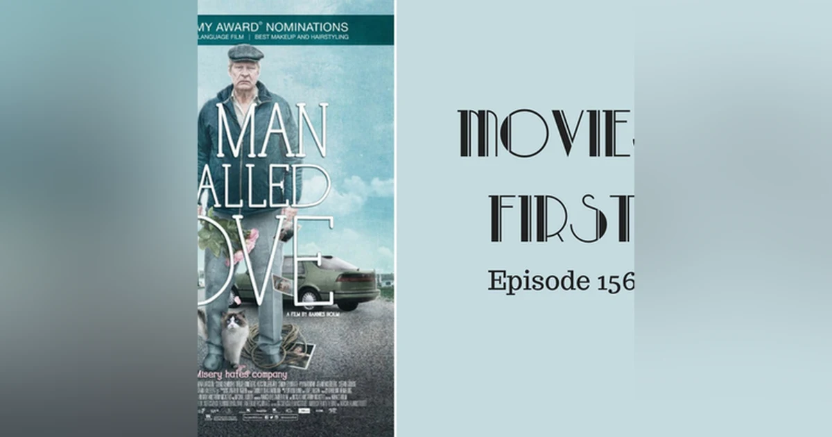 158: A Man Called Ove (Swedish) - Movies First with Alex First Episode 157
