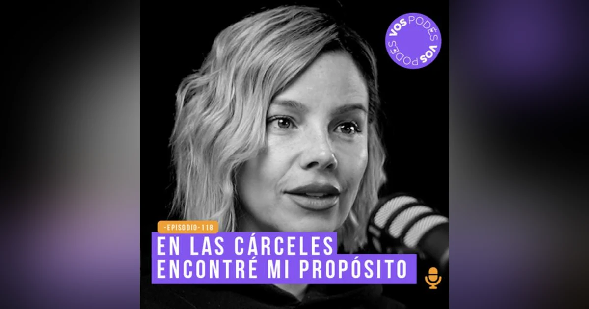 En las cárceles encontré mi propósito - invitada Johana Bahamón