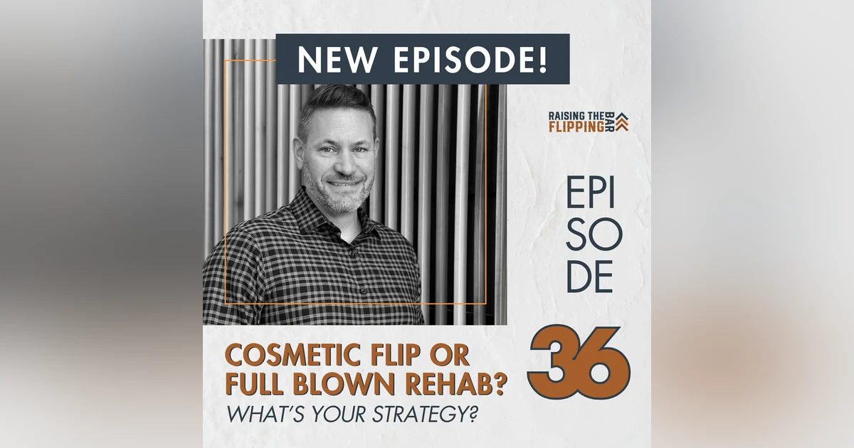 Cosmetic Flip vs. Full Rehab: Which Real Estate Strategy Should You Choose?
