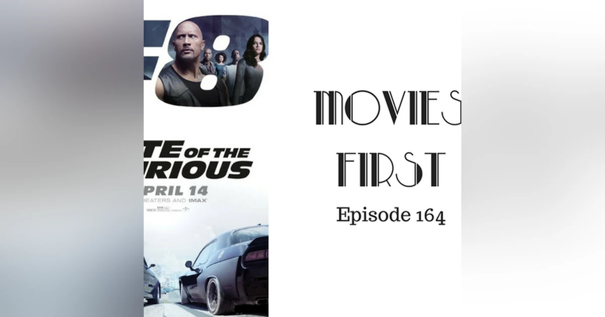 166: The Fate Of The Furious - Movies First with Alex First Episode 164