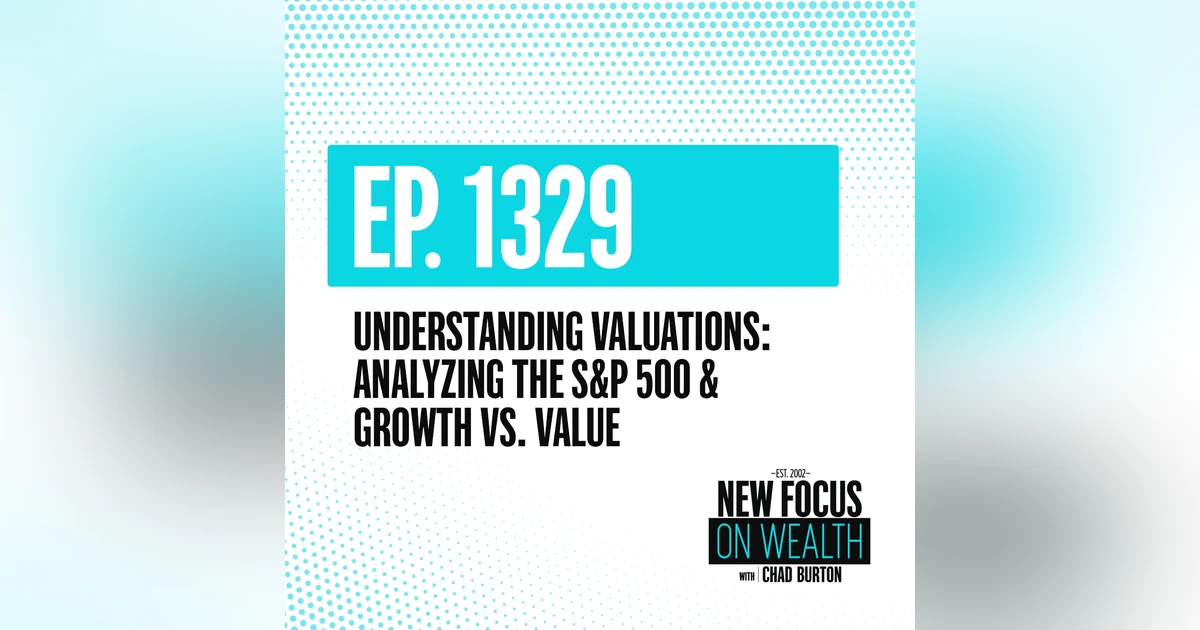 Understanding Valuations: Analyzing The S&P 500 & Growth vs. Value