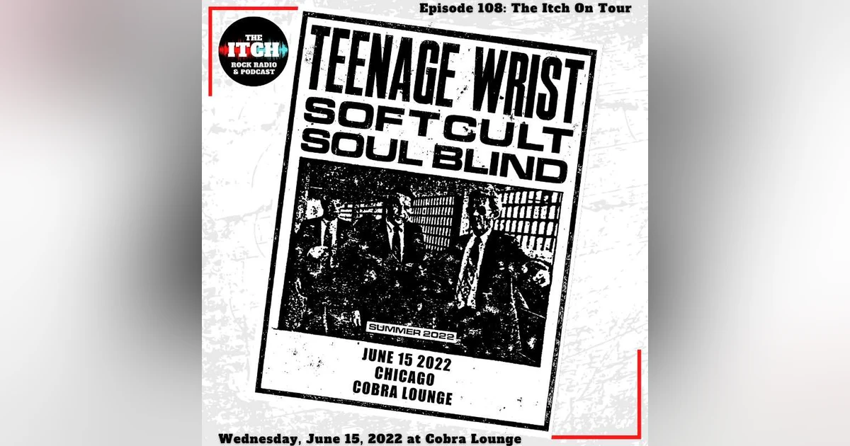 E108 The Itch On Tour: Teenage Wrist, Softcult, & Soul Blind