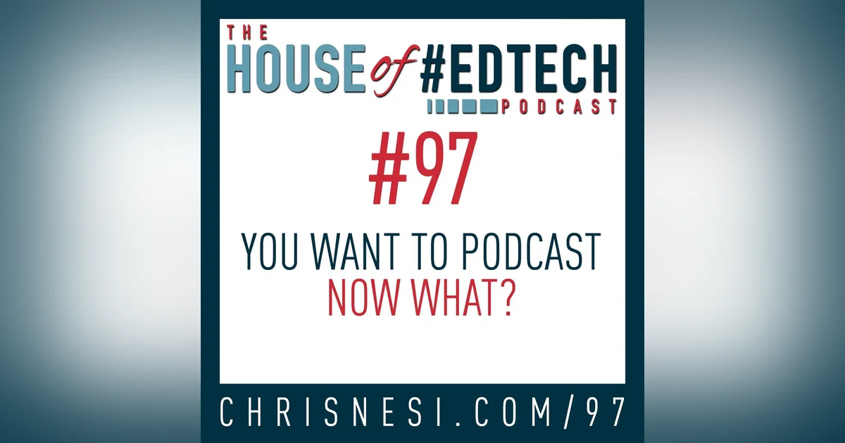You Want to Podcast, Now What? - HoET097