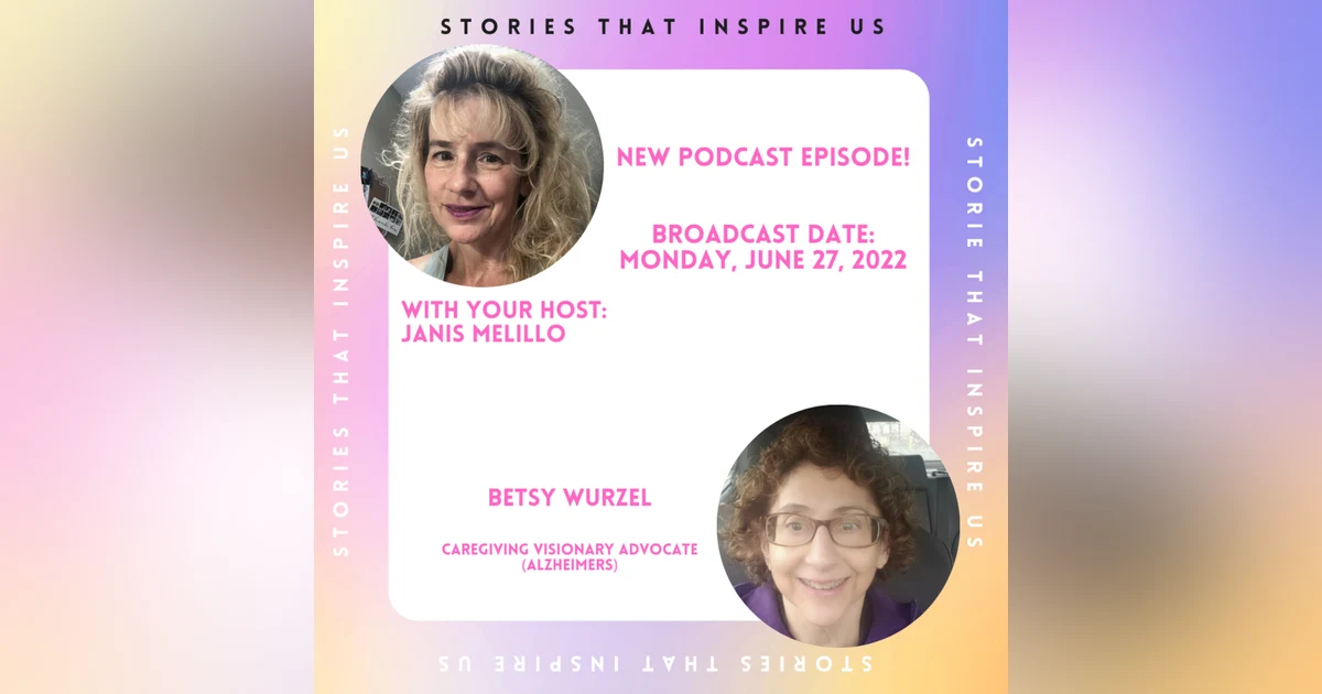 Stories That Inspire Us with Betsy Wurzel - 06.27.22