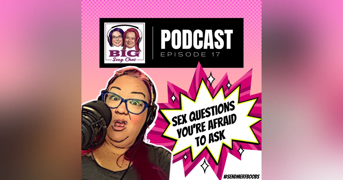 Sex Questions You're Afraid To Ask
