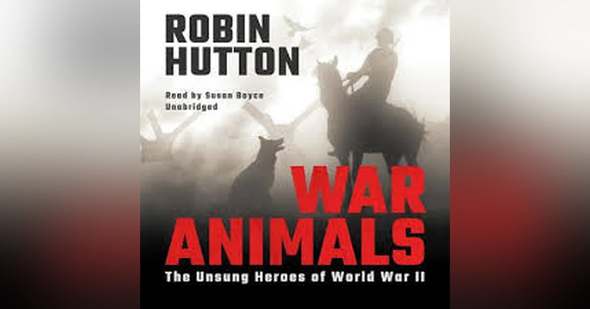 WAR ANIMALS: THE UNSUNG HEROES OF WWII  A 1001 HEROES AUTHOR INTERVIEW