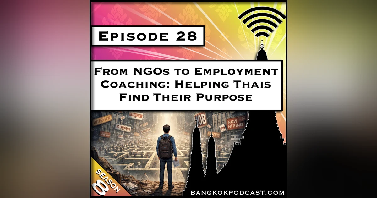 From NGOs to Employment Coaching: Helping Thais Find Their Purpose [S8.E28]